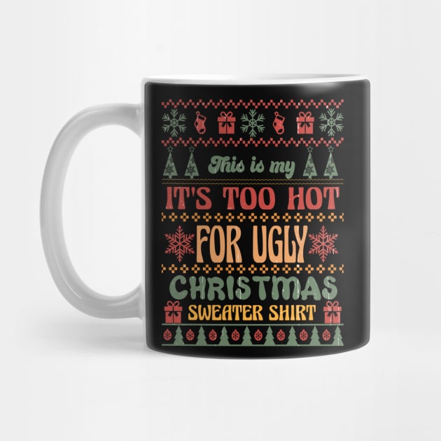 This Is My too hot for Ugly Christmas Sweater by MZeeDesigns